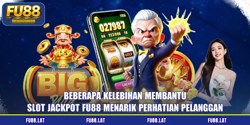 Beberapa kelebihan membantu slot jackpot FU88 menarik perhatian pelanggan