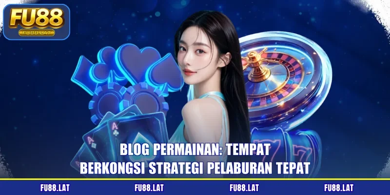Blog Permainan: Tempat Berkongsi Strategi Pelaburan Tepat