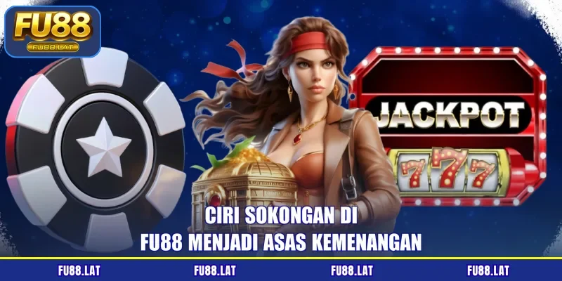 Ciri sokongan di FU88 menjadi asas kemenangan