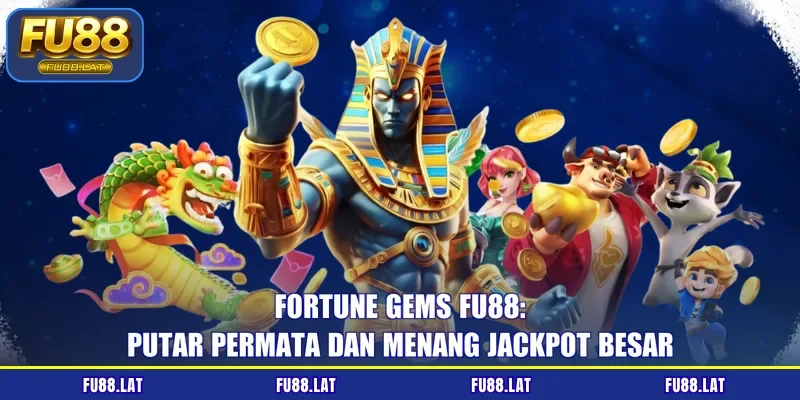 Fortune Gems FU88: Putar Permata Dan Menang Jackpot Besar