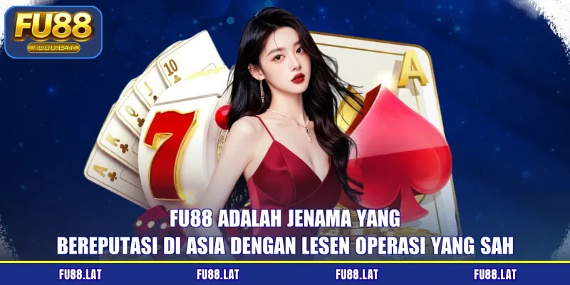 FU88 adalah jenama yang bereputasi di Asia dengan lesen operasi yang sah