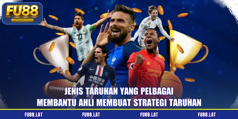 Jenis taruhan yang pelbagai membantu ahli membuat strategi taruhan