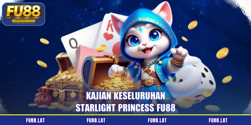 Kajian keseluruhan Starlight Princess FU88