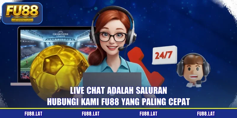 Live chat adalah saluran hubungi kami FU88 yang paling cepat