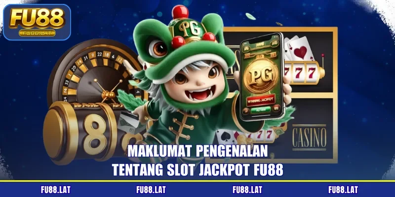 Maklumat pengenalan tentang slot jackpot FU88