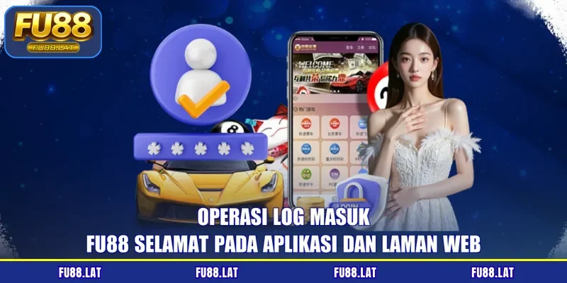 Operasi log masuk FU88 selamat pada aplikasi dan laman web