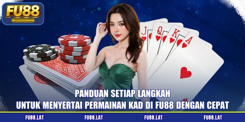 Panduan setiap langkah untuk menyertai Permainan kad di FU88 dengan cepat