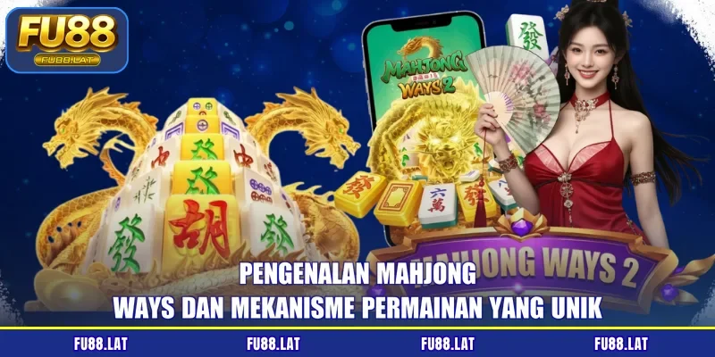 Pengenalan Mahjong Ways dan mekanisme permainan yang unik