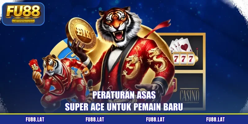 Peraturan asas Super Ace untuk pemain baru