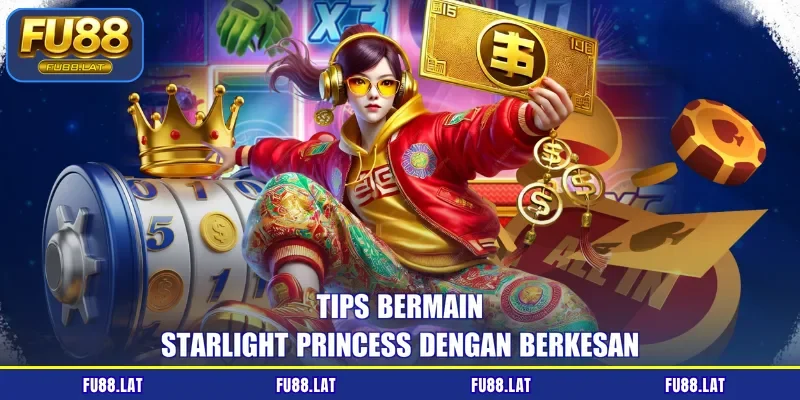 Tips bermain Starlight Princess dengan berkesan