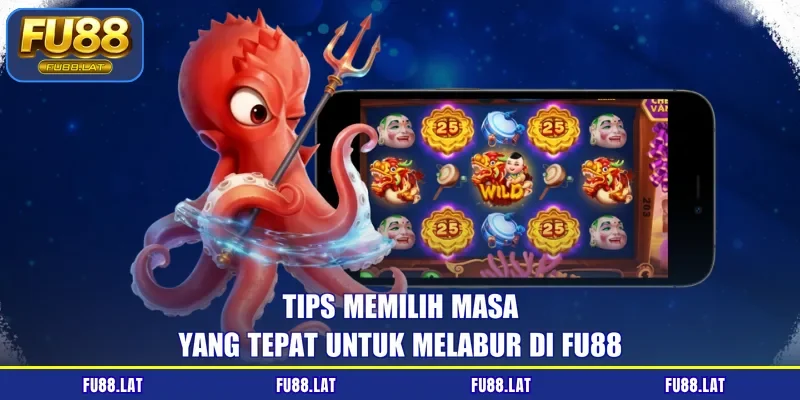 Tips memilih masa yang tepat untuk melabur di FU88